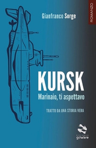 Kursk. Marinaio, ti aspettavo - Librerie.coop