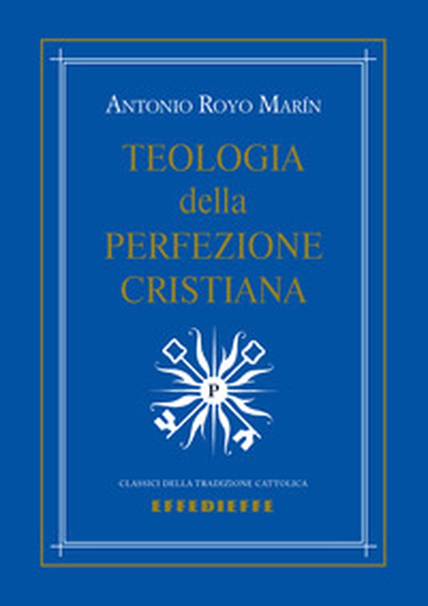 Teologia della perfezione cristiana - Librerie.coop Teologia della perfezione cristiana - Librerie.coop