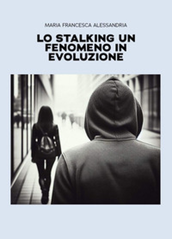 Lo stalking un fenomeno in evoluzione - Librerie.coop