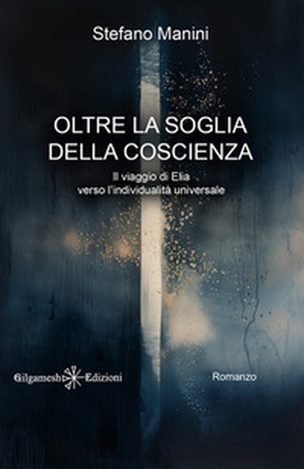 Oltre la soglia della coscienza. Il viaggio di Elia verso l'individualità universale - Librerie.coop