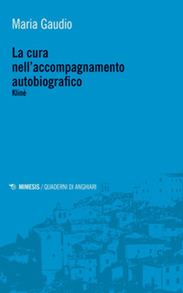 La cura nell'accompagnamento autobiografico. Klinè - Librerie.coop La cura nell'accompagnamento autobiografico. Klinè - Librerie.coop