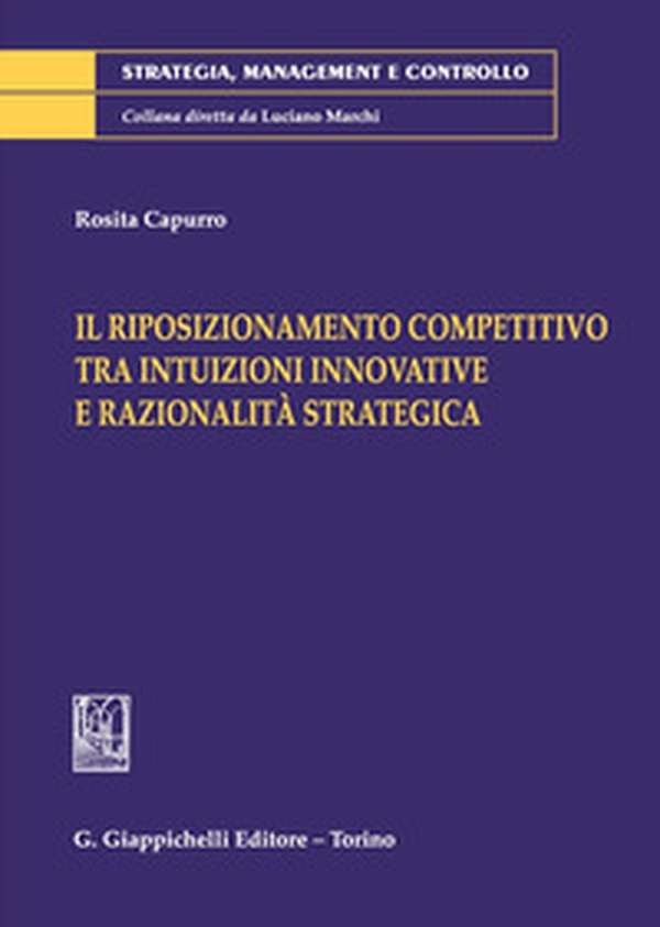 Il riposizionamento competitivo tra intuizioni innovative e razionalità strategica - Librerie.coop Il riposizionamento competitivo tra intuizioni innovative e razionalità strategica - Librerie.coop