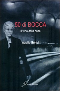 Cinquanta di bocca. Il vizio della notte - Librerie.coop Cinquanta di bocca. Il vizio della notte - Librerie.coop