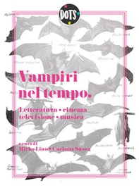 Vampiri nel tempo. Letteratura, cinema, televisione, musica - Librerie.coop Vampiri nel tempo. Letteratura, cinema, televisione, musica - Librerie.coop