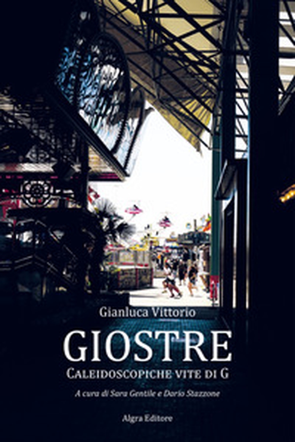 Giostre. Caleidoscopiche vite di G - Librerie.coop Giostre. Caleidoscopiche vite di G - Librerie.coop