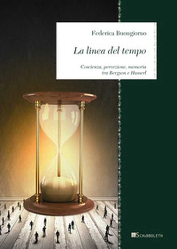 La linea del tempo. Coscienza, percezione, memoria tra Bergson e Husserl - Librerie.coop La linea del tempo. Coscienza, percezione, memoria tra Bergson e Husserl - Librerie.coop