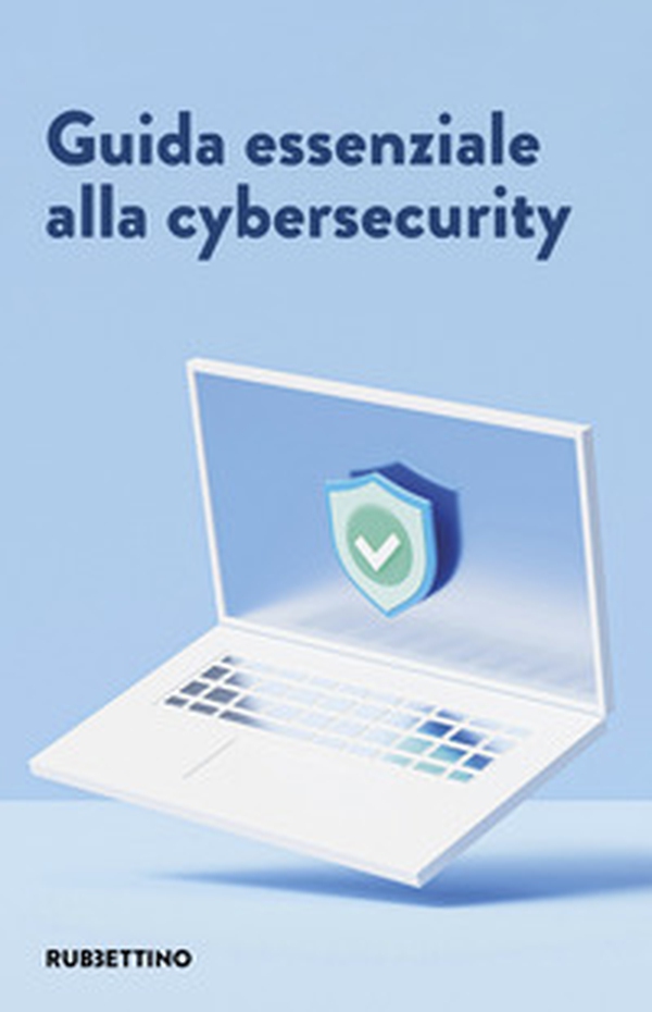 Guida essenziale alla cybersecurity - Librerie.coop Guida essenziale alla cybersecurity - Librerie.coop