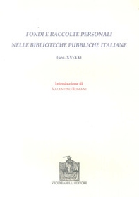 Fondi e raccolte personali nelle biblioteche pubbliche italiane (sec. XV-XX) - Librerie.coop Fondi e raccolte personali nelle biblioteche pubbliche italiane (sec. XV-XX) - Librerie.coop