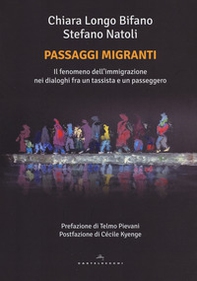 Passaggi migranti. Il fenomeno dell'immigrazione nei dialoghi fra un tassista e un passeggero - Librerie.coop Passaggi migranti. Il fenomeno dell'immigrazione nei dialoghi fra un tassista e un passeggero - Librerie.coop