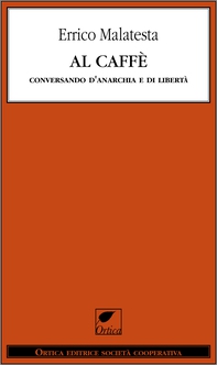 Al caffè. Conversando d'Anarchia e di libertà - Librerie.coop Al caffè. Conversando d'Anarchia e di libertà - Librerie.coop
