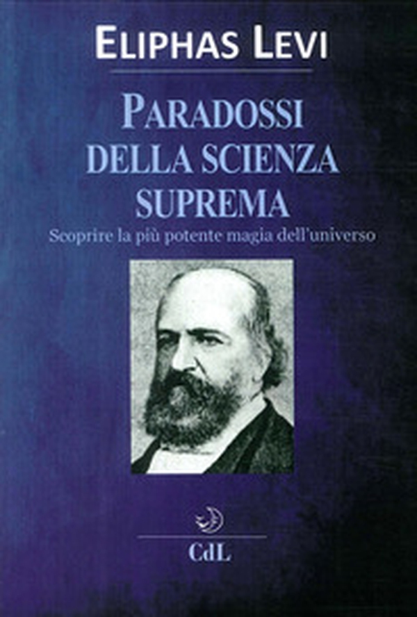 I paradossi della scienza suprema. Scoprire la più potente magia dell'universo - Librerie.coop I paradossi della scienza suprema. Scoprire la più potente magia dell'universo - Librerie.coop