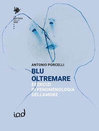 Blu oltremare. Esercizi di fenomenologia dell'amore - Librerie.coop