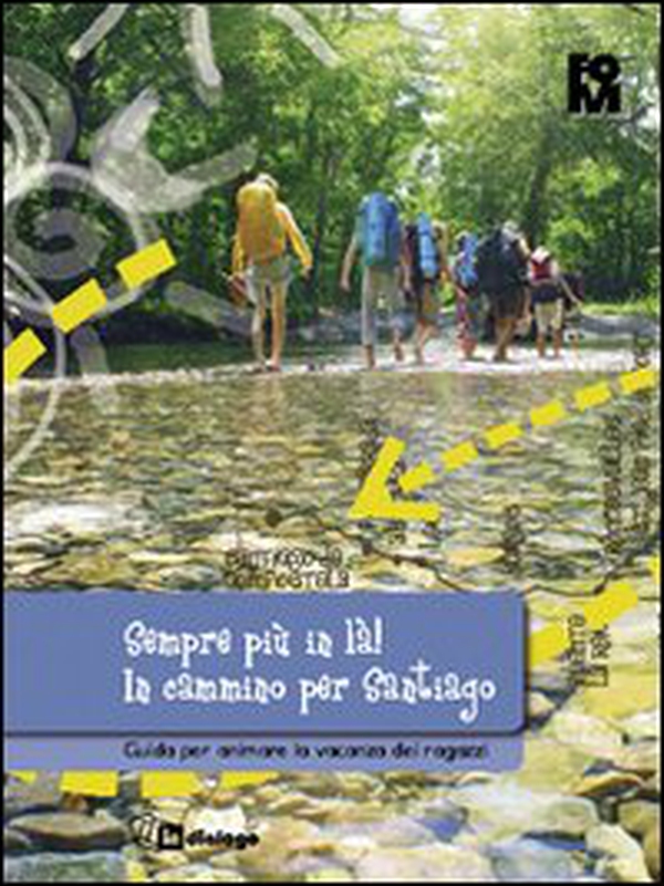 Sempre più in là! In cammino per Santiago. Guida per animare la vacanza dei ragazzi - Librerie.coop Sempre più in là! In cammino per Santiago. Guida per animare la vacanza dei ragazzi - Librerie.coop