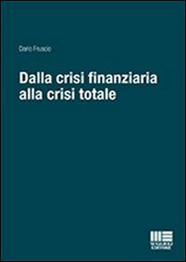 Dalla crisi finanziaria alla crisi totale - Librerie.coop Dalla crisi finanziaria alla crisi totale - Librerie.coop