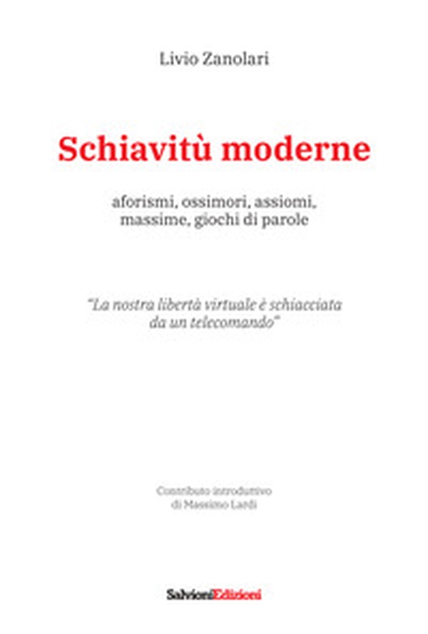 Schiavitù moderne. Aforismi, ossimori, assiomi, massime, giochi di parole - Librerie.coop Schiavitù moderne. Aforismi, ossimori, assiomi, massime, giochi di parole - Librerie.coop