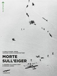 Morte sull'Eiger. Il dramma di Claudio Corti e Stefano Longhi - Librerie.coop Morte sull'Eiger. Il dramma di Claudio Corti e Stefano Longhi - Librerie.coop