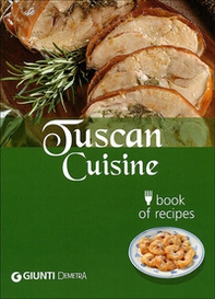 Tuscan cuisine. Book of recipes - Librerie.coop