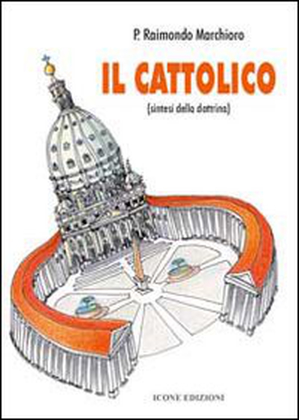 Il cattolico. Sintesi della dottrina - Librerie.coop Il cattolico. Sintesi della dottrina - Librerie.coop