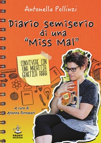 Diario semiserio di una «Miss Mal». Convivere con una malattia genetica rara - Librerie.coop