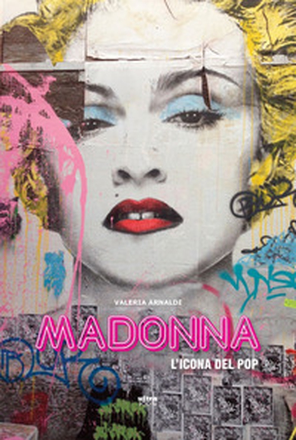 Madonna. L'icona del pop - Librerie.coop Madonna. L'icona del pop - Librerie.coop