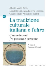 La tradizione culturale italiana e l'«altro». Cinque lezioni fra passato e presente - Librerie.coop