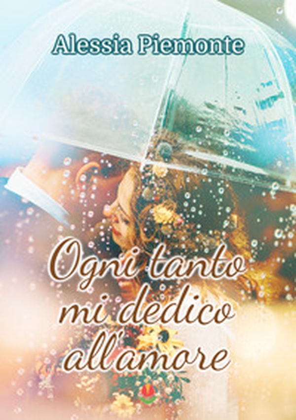 Ogni tanto mi dedico all'amore - Librerie.coop Ogni tanto mi dedico all'amore - Librerie.coop
