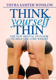 Think yourself thin. The new mental outlook to help you lose weight - Librerie.coop