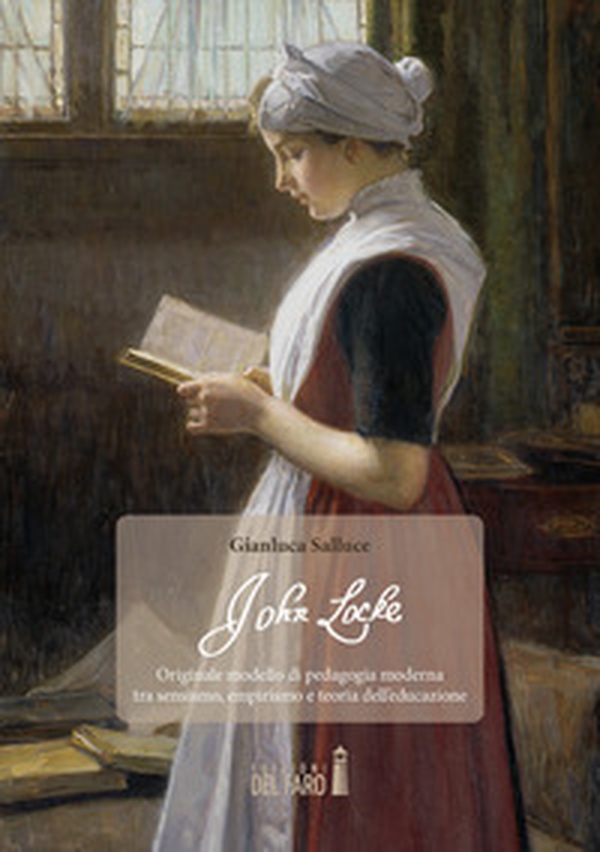 John Locke. Originale modello di pedagogia moderna tra sensismo, empirismo e teoria dell'educazione - Librerie.coop John Locke. Originale modello di pedagogia moderna tra sensismo, empirismo e teoria dell'educazione - Librerie.coop