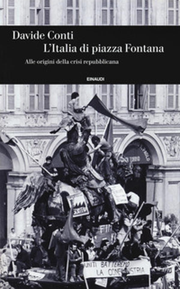 L'Italia di piazza Fontana. Alle origini della crisi repubblicana - Librerie.coop L'Italia di piazza Fontana. Alle origini della crisi repubblicana - Librerie.coop