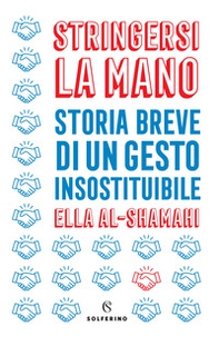 Stringersi la mano. Storia breve di un gesto insostituibile - Librerie.coop