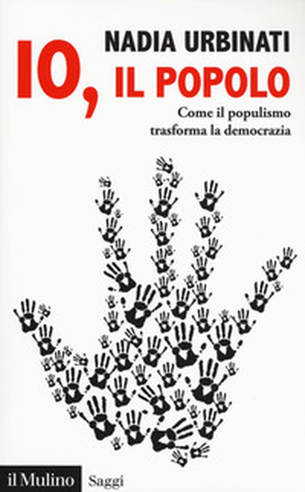 Io, il popolo. Come il populismo trasforma la democrazia - Librerie.coop Io, il popolo. Come il populismo trasforma la democrazia - Librerie.coop