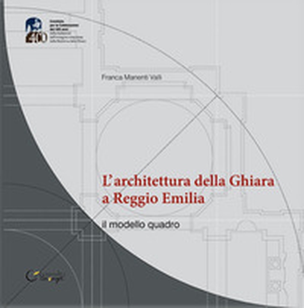 L'architettura della Ghiara a Reggio Emilia. il modello «quadro» - Librerie.coop L'architettura della Ghiara a Reggio Emilia. il modello «quadro» - Librerie.coop