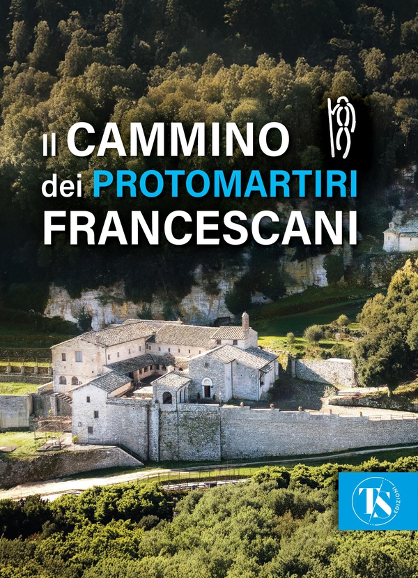 Il Cammino dei Protomartiri francescani - Librerie.coop