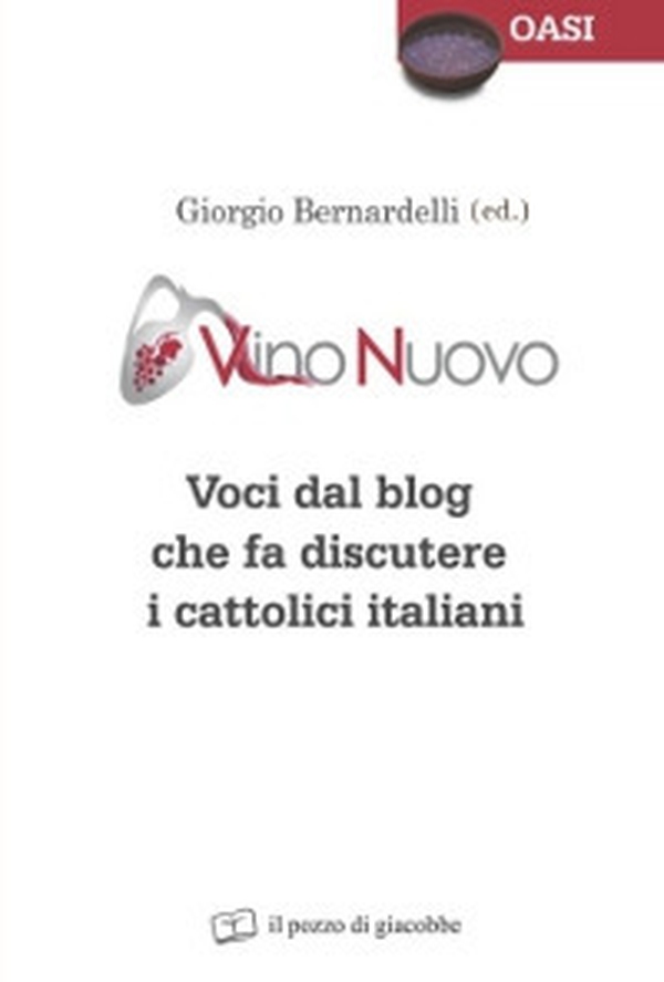 Vino nuovo. Voci dal blog che fa discutere i cattolici italiani - Librerie.coop Vino nuovo. Voci dal blog che fa discutere i cattolici italiani - Librerie.coop