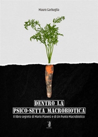 Dentro la psico-setta macrobiotica. Il libro segreto di Mario Pianesi e di Un Punto Macrobiotico - Librerie.coop Dentro la psico-setta macrobiotica. Il libro segreto di Mario Pianesi e di Un Punto Macrobiotico - Librerie.coop