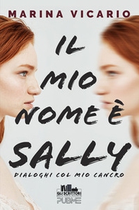 Il mio nome è Sally. Dialoghi col mio cancro - Librerie.coop Il mio nome è Sally. Dialoghi col mio cancro - Librerie.coop