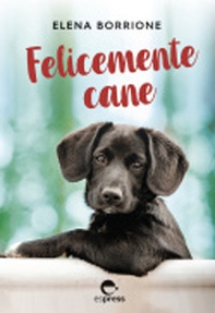 Felicemente cane - Librerie.coop