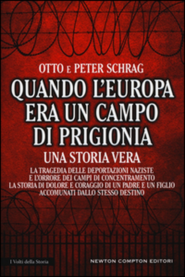 Quando l'Europa era un campo di prigionia. La tragedia delle deportazioni naziste e l'orrore dei campi di concentramento: la storia di dolore e coraggio di un padre - Librerie.coop Quando l'Europa era un campo di prigionia. La tragedia delle deportazioni naziste e l'orrore dei campi di concentramento: la storia di dolore e coraggio di un padre - Librerie.coop