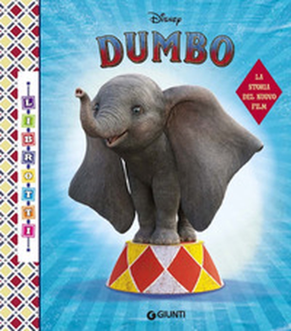 Dumbo. La storia del nuovo film. Librotti - Librerie.coop Dumbo. La storia del nuovo film. Librotti - Librerie.coop