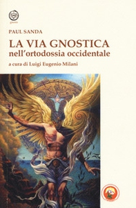 La via gnostica nell'ortodossia occidentale - Librerie.coop