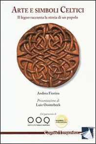 Arte e simboli celtici. Il legno racconta la storia di un popolo - Librerie.coop
