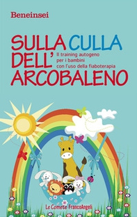 Sulla culla dell'arcobaleno. Il training autogeno per i bambini con l'uso della fiaboterapia - Librerie.coop