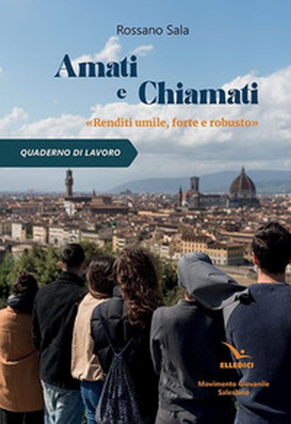 Amati e chiamati. «Renditi umile, forte e robusto». Quaderno di lavoro - Librerie.coop Amati e chiamati. «Renditi umile, forte e robusto». Quaderno di lavoro - Librerie.coop