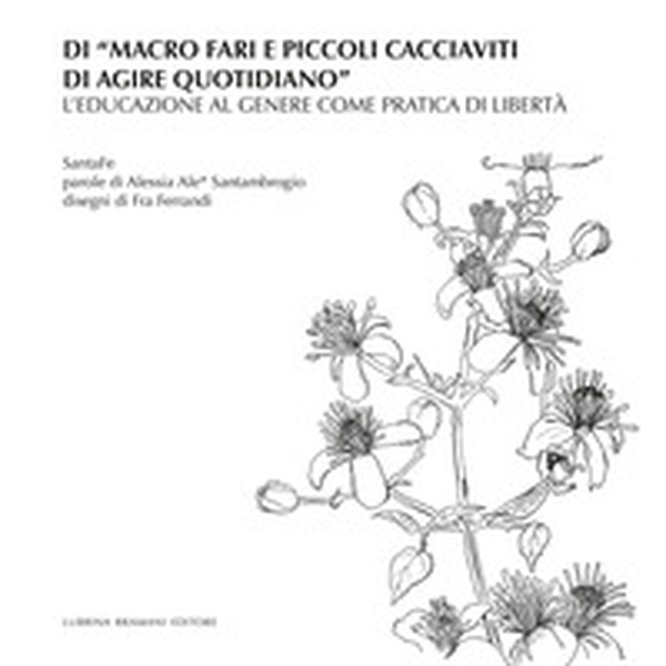 Di «macro fari e piccoli cacciaviti di agire quotidiano». L'educazione al genere come pratica di libertà - Librerie.coop Di «macro fari e piccoli cacciaviti di agire quotidiano». L'educazione al genere come pratica di libertà - Librerie.coop