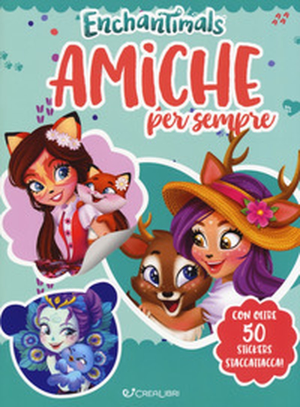 Enchantimals. Amiche per sempre. Con adesivi - Librerie.coop Enchantimals. Amiche per sempre. Con adesivi - Librerie.coop