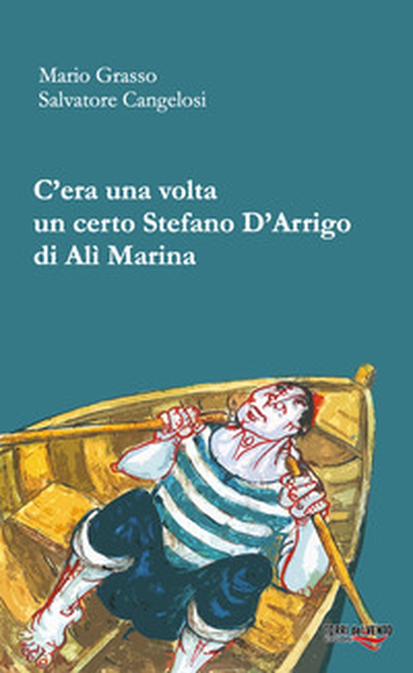 C'era una volta un certo Stefano D'Arrigo di Alì marina - Librerie.coop C'era una volta un certo Stefano D'Arrigo di Alì marina - Librerie.coop