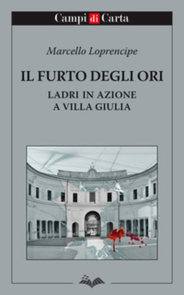 Il furto degli Ori. Ladri in azione a Villa Giulia - Librerie.coop Il furto degli Ori. Ladri in azione a Villa Giulia - Librerie.coop