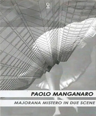 Majorana. Mistero in due scene - Librerie.coop Majorana. Mistero in due scene - Librerie.coop