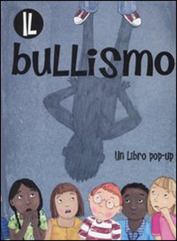 Il bullismo. Libro pop-up - Librerie.coop Il bullismo. Libro pop-up - Librerie.coop