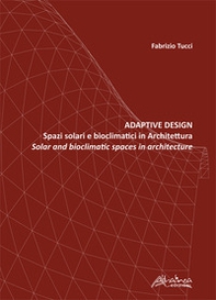 Adaptive design. Spazi solari e bioclimatici in architettura-Solar and bioclimatic spaces in Architecture - Librerie.coop Adaptive design. Spazi solari e bioclimatici in architettura-Solar and bioclimatic spaces in Architecture - Librerie.coop
